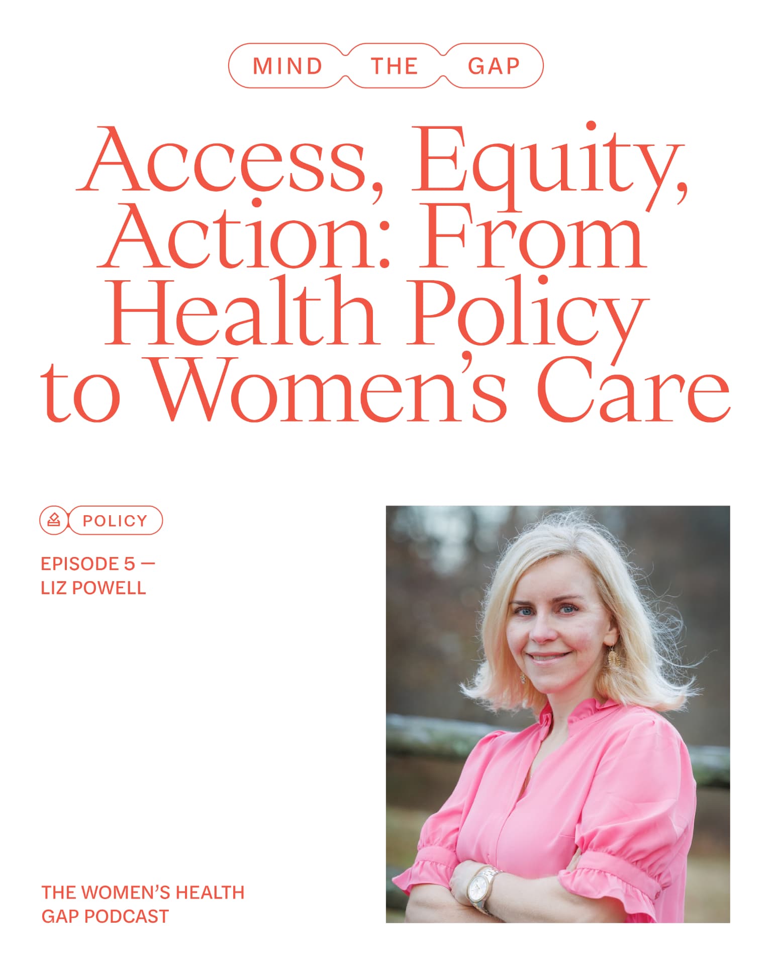 Access, equity, action: from health policy to women's care — episode 5 with Liz Powell