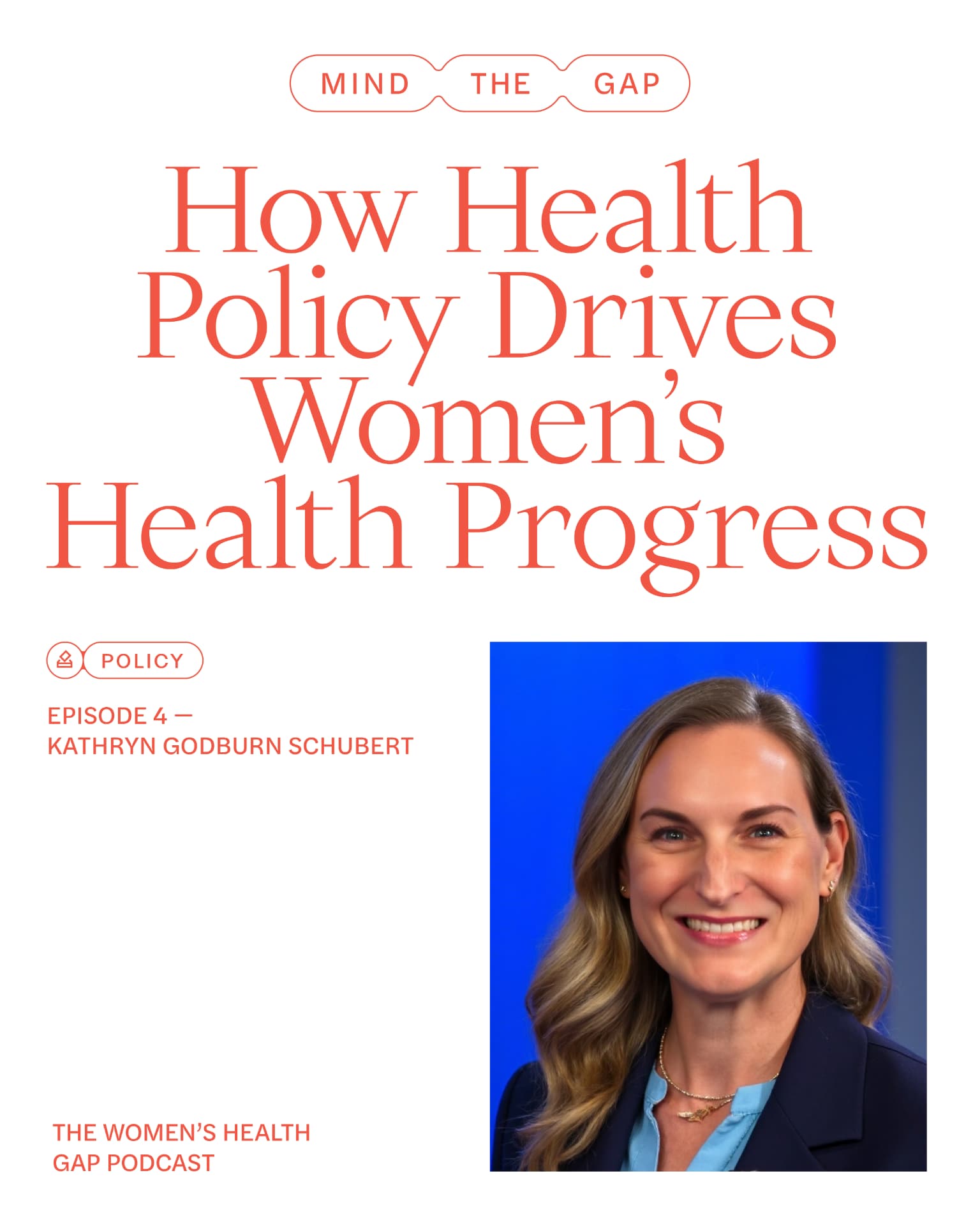 How health policy drives women's health progress — episode 4 with Kathryn Godburn Schubert